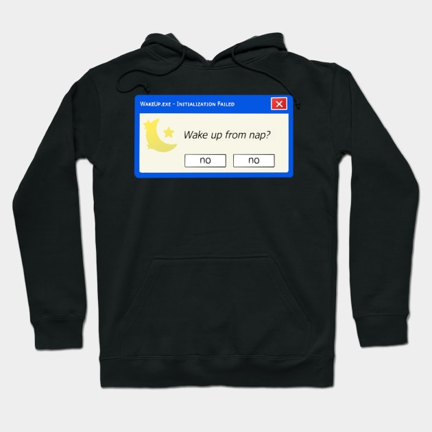 Wake Up Error Message Hoodie by chillayx